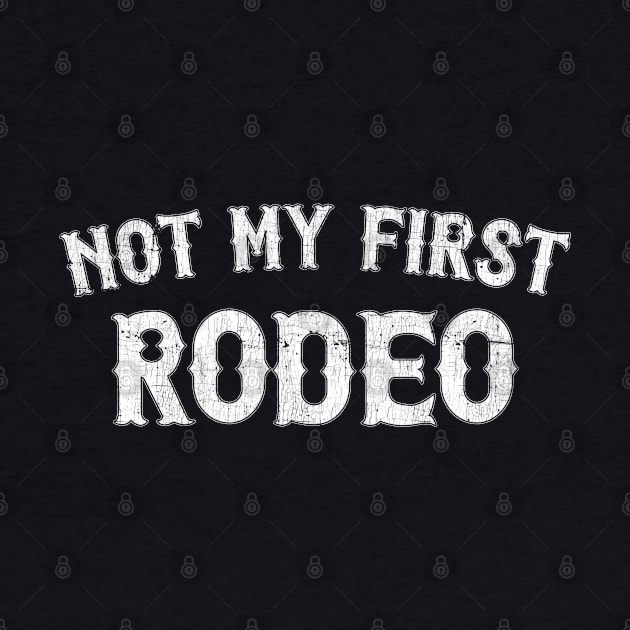 Not My First Rodeo / Retro Outlaw Country Design by DankFutura
